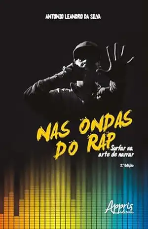 Nas Ondas do Rap: Surfar na Arte de Narrar – Antônio Leandro da Silva