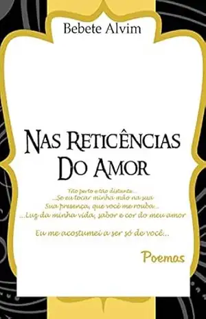 NAS RETICÊNCIAS DO AMOR – BEBETE ALVIM