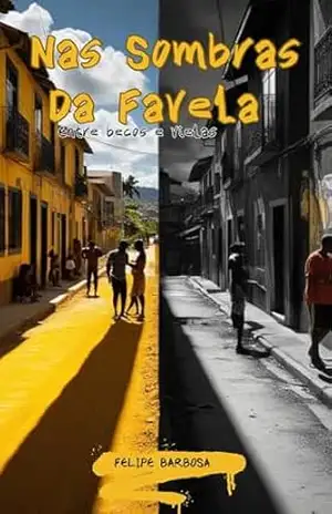 Nas Sombras da Favela: Entre becos e vielas – Felipe  Barbosa