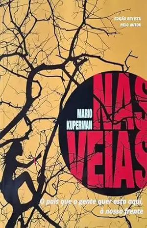Nas Veias: O pais que a gente quer esta aqui, à nossa frente (Obra literária de Mario Kuperman) - Mario Kuperman