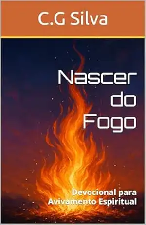 Nascer do Fogo: Devocional para Avivamento Espiritual – C.G Silva