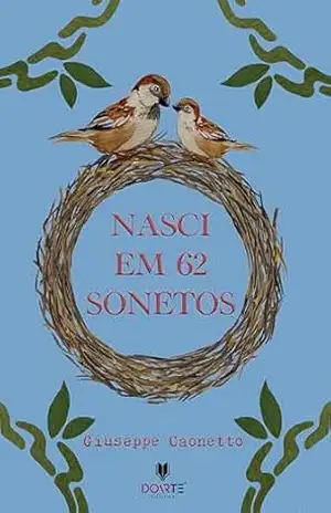 Nasci em 62: sessenta e dois sonetos e um sonetilho - Giuseppe Caonetto