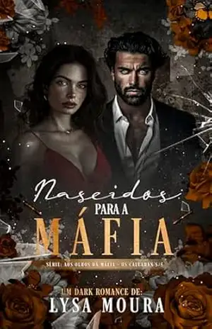 Nascidos para a Máfia (Aos Olhos da Máfia – Os Callahan’s Livro 5) – LYSA MOURA