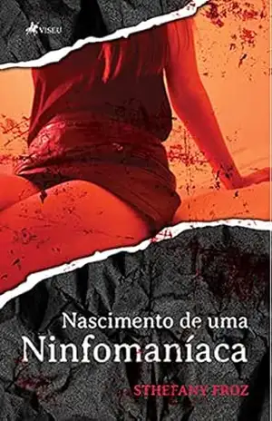 Nascimento de uma Ninfomaníaca – Sthefany Froz