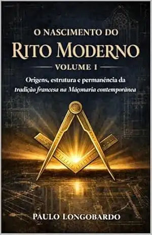 NASCIMENTO DO RITO MODERNO – PAULO LONGOBARDO