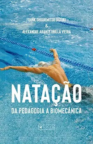 Natação: da pedagogia a biomecânica – Frank Shiguemitsu Suzuki