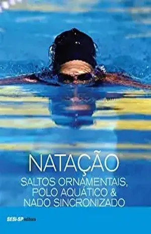 Natação, saltos ornamentais, polo aquático & nado sincronizado (Atleta do Futuro) – SESI-SP Editora