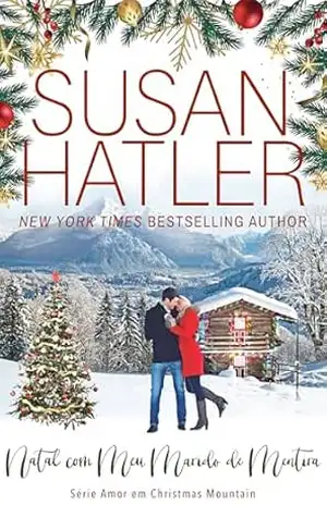 Natal com Meu Marido de Mentira: Opostos Magia e Segundas Chances (Amor em Christmas Mountain Livro 4) – Susan Hatler
