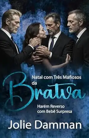 Natal com Três Mafiosos da Bratva: Harém Reverso com Bebê Surpresa (Cobiçada pelos Russos Livro 2) – Jolie Damman
