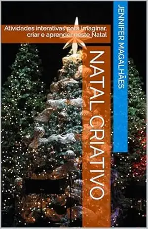 Natal Criativo: Atividades interativas para imaginar, criar e aprender neste Natal – Jennifer  Magalhães