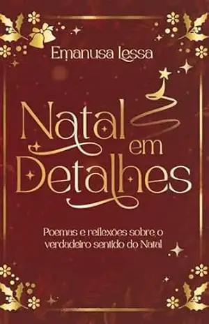 Natal em detalhes: poemas e reflexões sobre o verdadeiro sentido do Natal – Emanusa Lessa