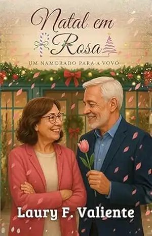 Natal em Rosa: Um namorado para a Vovó – Laury F. Valiente