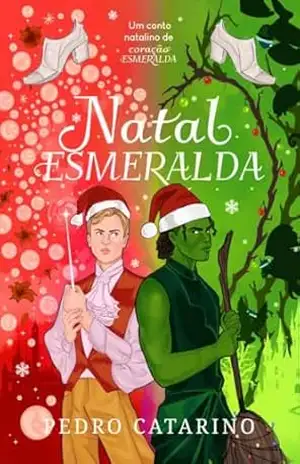 Natal Esmeralda: Um conto natalino de Coração Esmeralda (Encantados Livro 7) – Pedro Catarino
