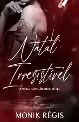 Natal Irresistível (Atração Irresistível) – Monik Regis