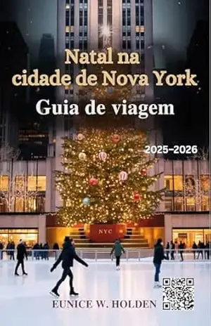 Natal na cidade de Nova York Guia de viagem 2025–2026: Explore atrações icônicas de Natal, mercados festivos, eventos locais, joias escondidas e experiências mágicas de inverno em Nova York. – EUNICE W. HOLDEN