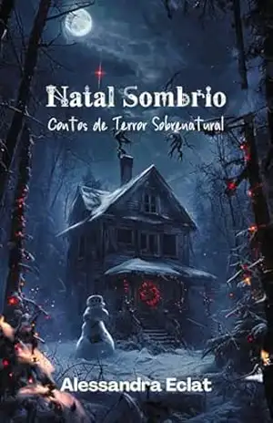 Natal Sombrio: Contos de Terror Sobrenatural – Alessandra Eclat