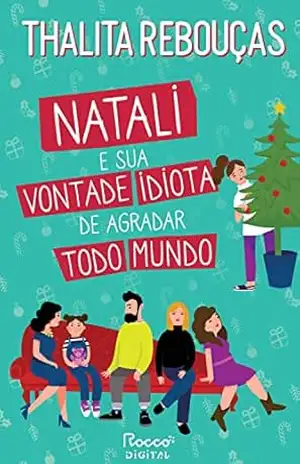 Natali e sua vontade idiota de agradar todo mundo – Thalita Rebouças