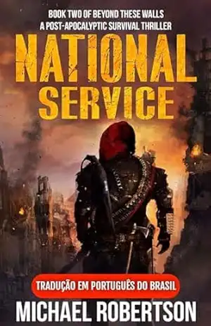National Service – Book Two of Beyond These Walls (Tradução em Português do Brasil): A Post–apocalyptic Survival Thriller – Michael Robertson