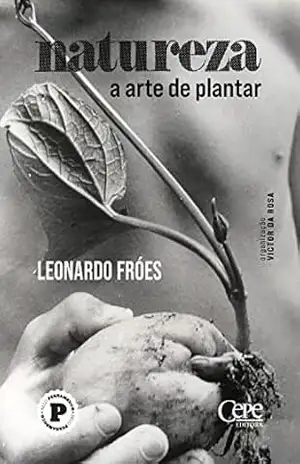 Natureza: a arte de plantar – Leonardo Fróes