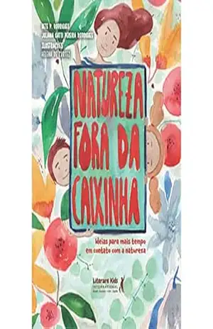 Natureza fora da caixinha: ideias para mais tempo em contato com a natureza – Bete P. Rodrigues