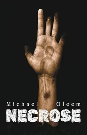 Necrose: Uma praga apodrece corpos enquanto é alimentada pelo ódio. Seria o amor a cura ou um poder paralelo? – Michael Oleem