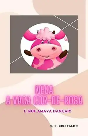 Nega A Vaca Cor de Rosa: E Que Amava Dançar – C. C. Cristaldo