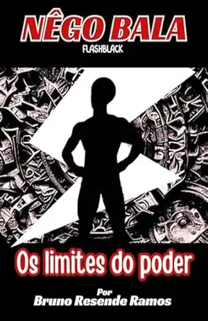 Nêgo Bala: E os limites do poder (Profissão: herói) – Bruno  Resende Ramos