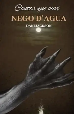 Nego D’água: Contos que ouvi – Dani  Jackson