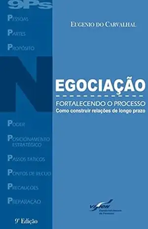 Negociação – fortalecendo o processo: Como construir relações de longo prazo – Eugenio Do Carvalhal