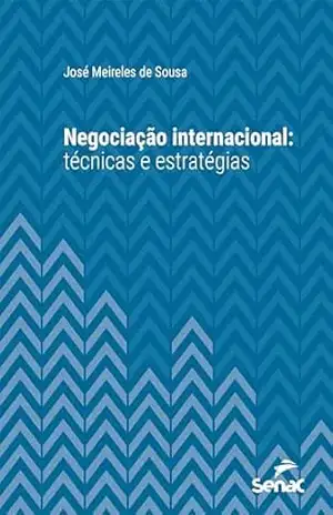 Negociação internacional: técnicas e estratégias (Série Universitária) – José Meireles de Sousa