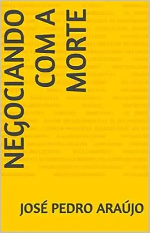 Negociando com a morte – José Pedro Araújo