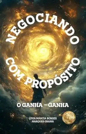 NEGOCIANDO COM PRÓPOSITO: O “GANHA – GANHA” – Livia Marcia Borges Marques Grama