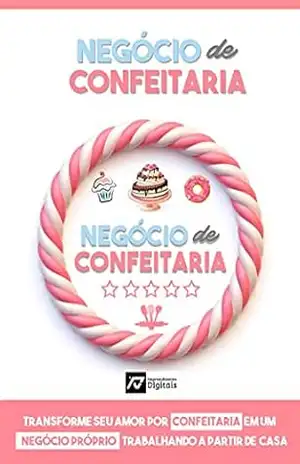 NEGÓCIO DE CONFEITARIA: Aprenda como milhares de mulheres comuns estão ganhando 3 a 7 mil reais por mês vendendo bolos e doces a partir de casa. – Emerson  Rodrigues