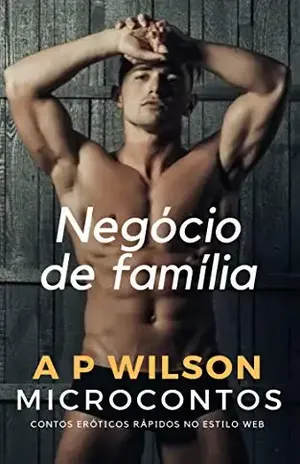Negócio de Família [Conto Erótico] – A P Wilson