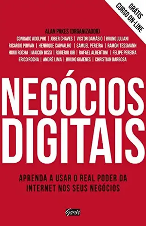 Negócios digitais: Aprenda a usar o real poder da internet nos seus negócios - Alan Pakes
