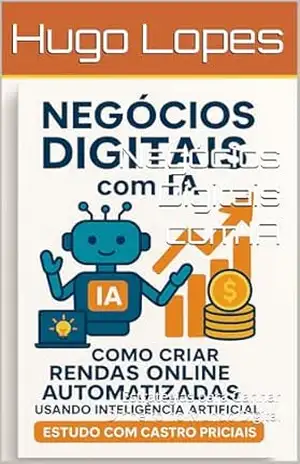 Negócios Digitais com IA: Estratégias para Ganhar Dinheiro no Mundo Digital (Guias de Renda Online Livro 1) – Hugo  Lopes