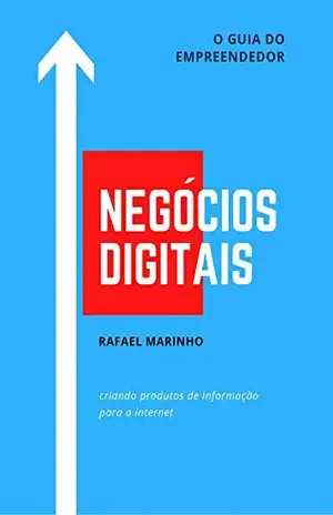 Negócios Digitais: Criando Produtos de Informação Para a Internet - Rafael de Barros Marinho