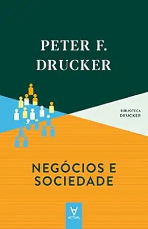 Negócios e Sociedade – Peter F. Drucker
