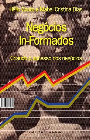 Negócios in–formados: Criando o sucesso nos negócios – Hélio Couto