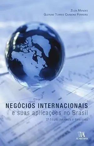 Negócios Internacionais e suas Aplicações no Brasil (Fora de Coleção) – Gleriani Torres Carbone Ferreira