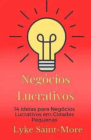 Negócios Lucrativos: 14 Ideias para Negócios Lucrativos em Cidades Pequenas - Lyke Saint-More