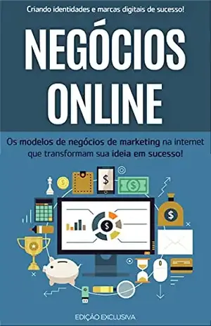NEGÓCIOS ONLINE: O plano passo a passo para escolher e configurar o seu negócio na internet e usar o poder do marketing digital - Marco Rocha