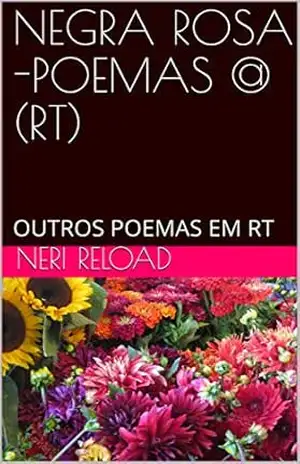 NEGRA ROSA –POEMAS @ (RT): OUTROS POEMAS EM RT (1) – CIBELY DIAS FELIX (Colaborador)