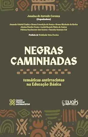 Negras Caminhadas; Negras Caminhadas – Temáticas antirracistas na Educação Básica – Janaína de Azevedo Corenza