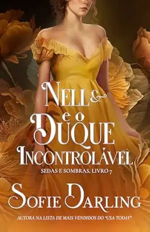 Nell e o Duque Incontrolável (Sedas e Sombras Livro 7) – Sofie Darling