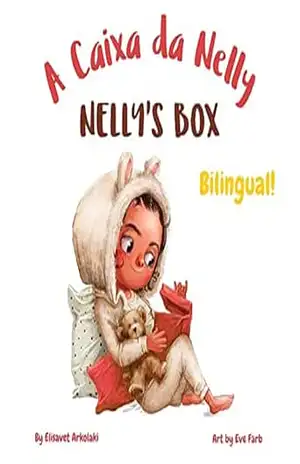 Nelly’s Box – A Caixa da Nelly: A bilingual children’s book in Portuguese and English (Brazilian Portuguese) (Portuguese Bilingual Books – Fostering Creativity … and Brazilian Portuguese editions)) – Elisavet Arkolaki