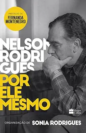 Nelson Rodrigues por ele mesmo – Sonia Rodrigues