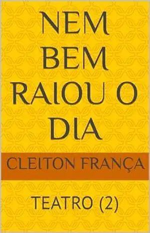 NEM BEM RAIOU O DIA: TEATRO (2) – Cleiton França