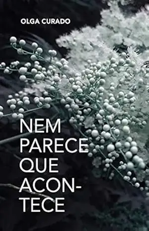 Nem parece que acontece – Olga Curado