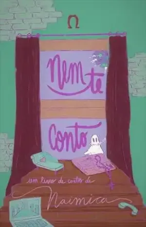 Nem te conto: Um livro de contos por Naimica - Naimica C.